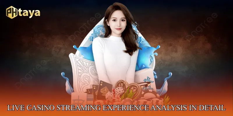 Live Casino Streaming Experience Analysis