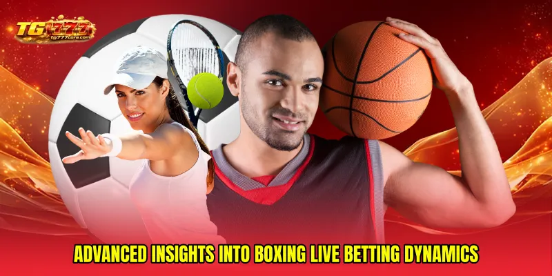 Advanced Insights into Boxing live betting Dynamics