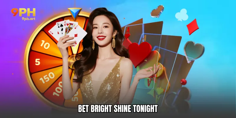 Bet Bright Shine Tonight
