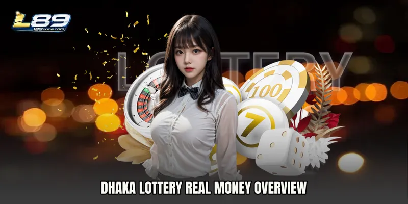 Dhaka Lottery real money overview
