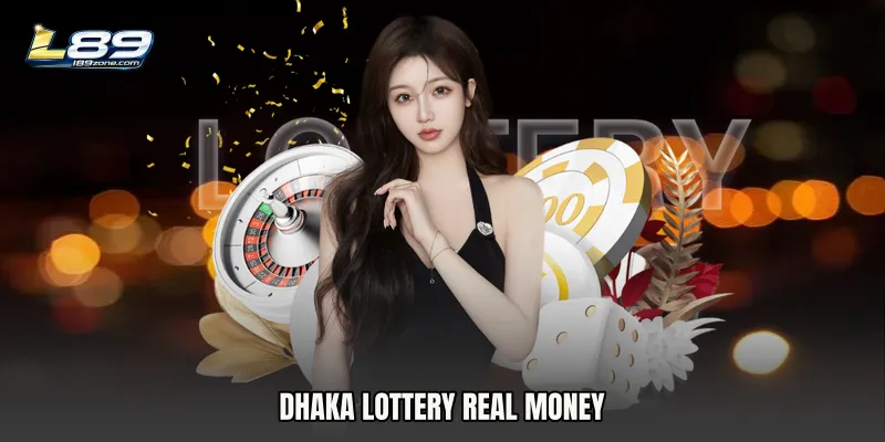 Dhaka Lottery real money