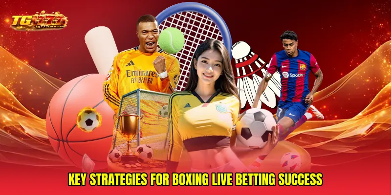 Key Strategies for Boxing live betting Success