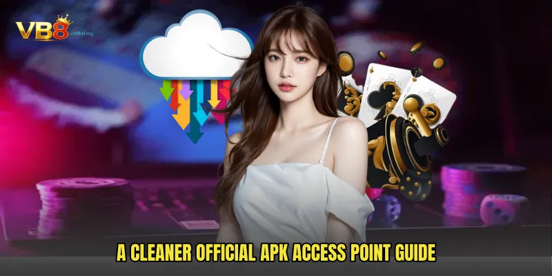 A cleaner Official APK Access Point guide