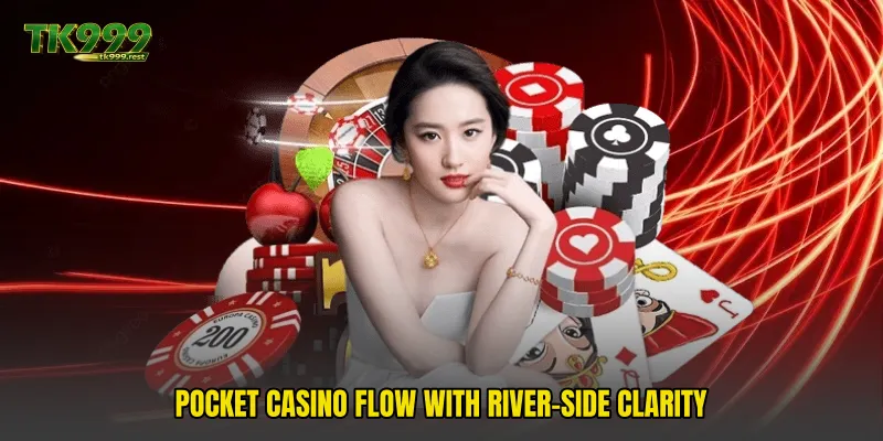 Pocket casino flow with river-side clarity